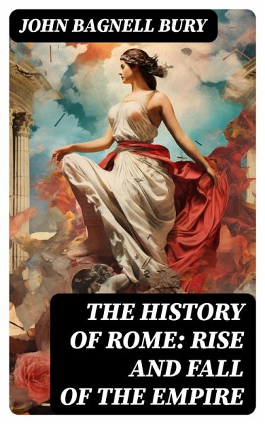 The History of Rome: Rise and Fall of the Empire (eBook, ePUB) The History of Rome: Rise and Fall of the Empire (eBook, ePUB)