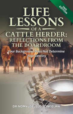 Life Lessons of a Cattle Herder - Reflections From the Boardroom (eBook, ePUB) - Songelwa, Nomvuselelo