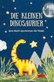Die kleinen Dinosaurier: Gute Nacht Geschichten für Kinder (eBook, ePUB)