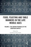 Food, Feasting and Table Manners in the Late Middle Ages (eBook, ePUB)