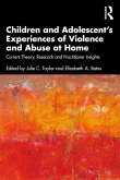 Children and Adolescent's Experiences of Violence and Abuse at Home (eBook, ePUB)