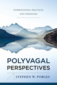 Polyvagal Perspectives: Interventions, Practices, and Strategies (First Edition) (Norton Series on Interpersonal Neurobiology) (eBook, ePUB) - Porges, Stephen W.