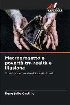 Macroprogetto e povertà tra realtà e illusione - Julio Castillo, Rene
