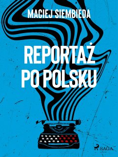 Reportaż po polsku (eBook, ePUB) - Siembieda, Maciej