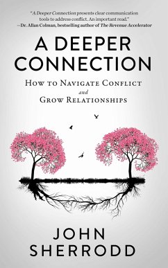 A How to Navigate Conflict and Grow Relationships (eBook, ePUB) - Sherrodd, John