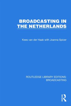 Broadcasting in the Netherlands (eBook, ePUB) - Haak, Kees van der; Spicer, Joanna