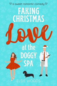Faking Christmas Love at the Doggy Spa (Finding Love at the Doggy Spa) (eBook, ePUB) - Woods, Elsie
