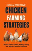 Highly Effective Chicken Farming Strategies: What It Takes To Raise Healthy, Strong And Highly Productive Chickens (eBook, ePUB)