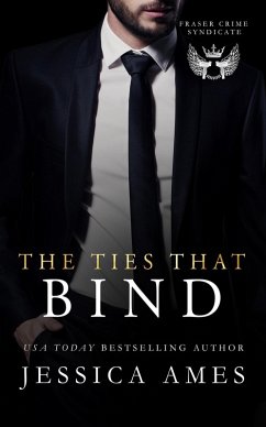 The Ties that Bind (Fraser Crime Syndicate, #2) (eBook, ePUB) - Ames, Jessica