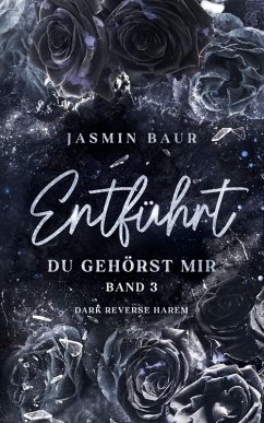 Entführt: Du gehörst mir - Band 3 (Dark Reverse Harem) (eBook, ePUB) - Baur, Jasmin; Baur, Jasmin