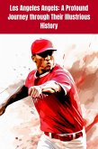 Los Angeles Angels: A Profound Journey through Their Illustrious History (eBook, ePUB) Los Angeles Angels: A Profound Journey through Their Illustrious History (eBook, ePUB)
