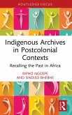 Indigenous Archives in Postcolonial Contexts (eBook, PDF)