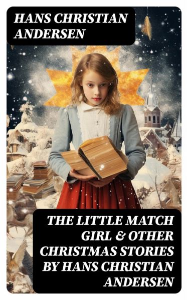 The Little Match Girl & Other Christmas Stories by Hans Christian Andersen (eBook, ePUB)