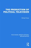 The Production of Political Television (eBook, PDF)