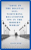Love in the Digital Age: Nurturing Relationships in the Modern World (eBook, ePUB)
