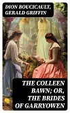 The Colleen Bawn; or, the Brides of Garryowen (eBook, ePUB)