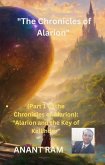The Chronicles of Alarion "Alarion and the Key of Kallindor" (1, #1) (eBook, ePUB) The Chronicles of Alarion "Alarion and the Key of Kallindor" (1, #1) (eBook, ePUB)