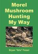 Morel Mushroom Hunting My Way (eBook,... - Bild 1