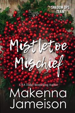 Mistletoe Mischief (Shadow Ops Team, #5) (eBook, ePUB) - Jameison, Makenna