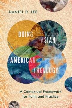 Doing Asian American Theology (eBook, ePUB) - Lee, Daniel D.