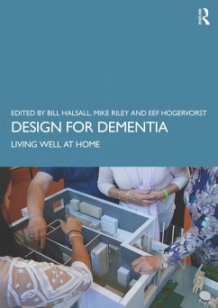 Design for Dementia (eBook, PDF) - Halsall, Bill; Riley, Michael; Hogervorst, Eef