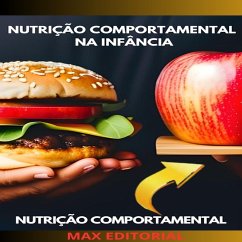 Nutrição Comportamental na Infância: Criando Hábitos Saudáveis desde Cedo (eBook, ePUB) - EDITORIAL, MAX