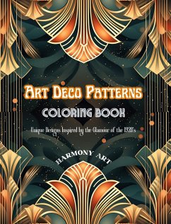 Art Deco Patterns Coloring Book Unique Designs Inspired by the Glamour of the 1920's - Art, Harmony