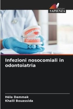 Infezioni nosocomiali in odontoiatria - Dammak, Héla;Bouassida, Khalil