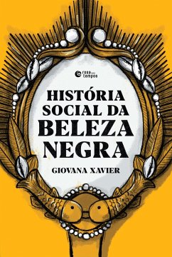 História social da beleza negra (eBook, ePUB) - Xavier, Giovana