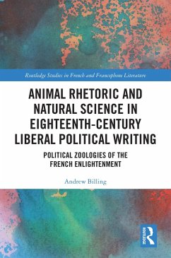 Animal Rhetoric and Natural Science in Eighteenth-Century Liberal Political Writing (eBook, ePUB) - Billing, Andrew