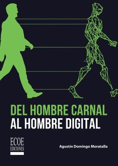 Del hombre carnal al hombre digital - 1ra edición (eBook, PDF) - Moratalla, Agustín Domingo