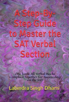 A Step-By-Step Guide to Master the SAT Verbal Section (Standardized Test Preparation, #2) (eBook, ePUB) - Dhami, Labindra Singh