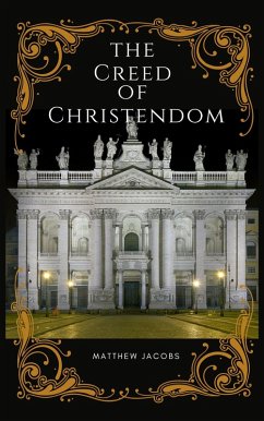 The Creed of Christendom (eBook, ePUB) - Jacobs, Matthew