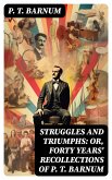 Struggles and Triumphs: or, Forty Years' Recollections of P. T. Barnum (eBook, ePUB)