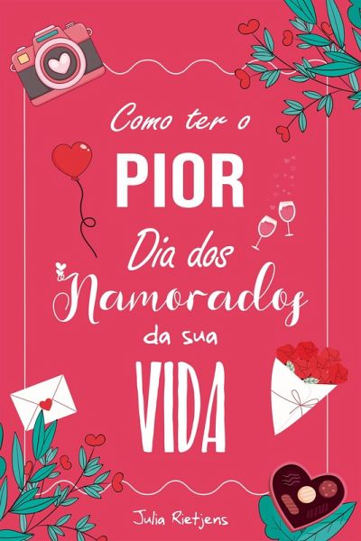 Como ter o pior Dia dos Namorados da sua vida (eBook, ePUB)