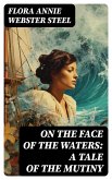 On the Face of the Waters: A Tale of the Mutiny (eBook, ePUB)