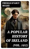 A Popular History of Ireland (Vol. 1&2) (eBook, ePUB)
