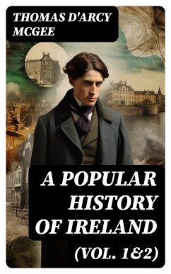 A Popular History of Ireland (Vol. 1&2) (eBook, ePUB) - McGee, Thomas D'Arcy