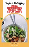 Single & Satisfying: Easy, Nutritious Meals for Solo Chefs (eBook, ePUB)