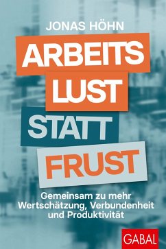 Arbeitslust statt Frust (eBook, PDF) - Höhn, Jonas