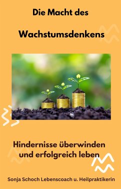 Die Macht des Wachstumsdenkens (eBook, ePUB) - Schoch, Sonja; Schoch, Sonja