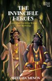 The Invincible Heroes and Other Friendship Stories from Mythology (eBook, ePUB) The Invincible Heroes and Other Friendship Stories from Mythology (eBook, ePUB)