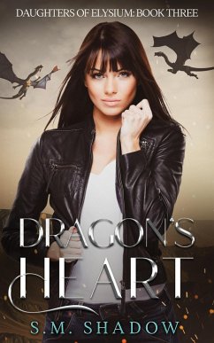Dragon's Heart (Daughters of Elysium, #3) (eBook, ePUB) - Shadow, S. M.