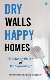 Dry Walls, Happy Homes: Mastering the Art of Waterproofing (eBook, ePUB)