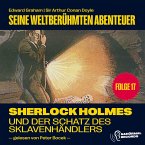 Sherlock Holmes und der Schatz des Sklavenhändlers (Seine weltberühmten Abenteuer, Folge 17) (MP3-Download)
