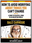 How To Avoid Worrying About Things You Can't Change - Based On The Teachings Of Dale Carnegie (eBook, ePUB)