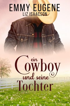 Ein Cowboy und seine Tochter (eBook, ePUB) - Eugene, Emmy; Isaacson, Liz