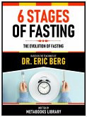 6 Stages Of Fasting - Based On The Teachings Of Dr. Eric Berg (eBook, ePUB)