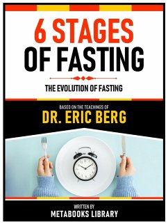 6 Stages Of Fasting - Based On The Teachings Of Dr. Eric Berg (eBook, ePUB) - Metabooks Library