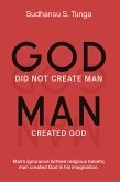 God did not create Man/Man Created God (eBook, ePUB)